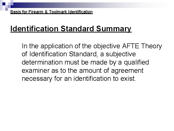 Basis for Firearm & Toolmark Identification Standard Summary In the application of the objective Basis for Firearm & Toolmark Identification Standard Summary In the application of the objective