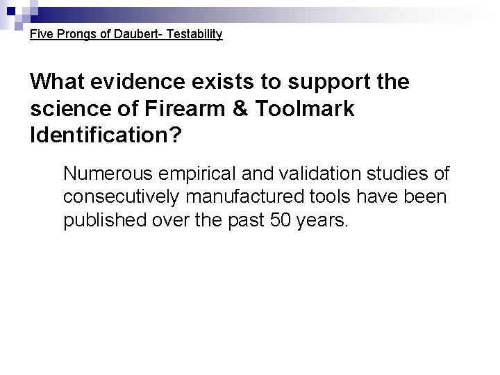 Five Prongs of Daubert- Testability What evidence exists to support the science of Firearm Five Prongs of Daubert- Testability What evidence exists to support the science of Firearm