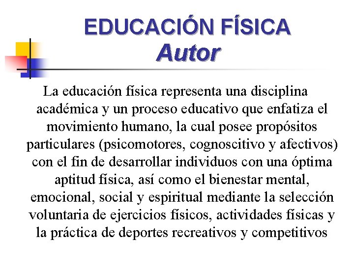 EDUCACIÓN FÍSICA Autor La educación física representa una disciplina académica y un proceso educativo