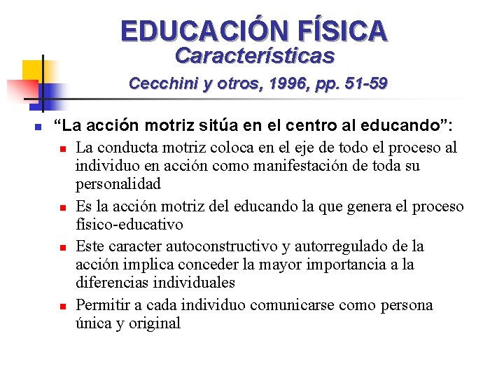 EDUCACIÓN FÍSICA Características Cecchini y otros, 1996, pp. 51 -59 n “La acción motriz