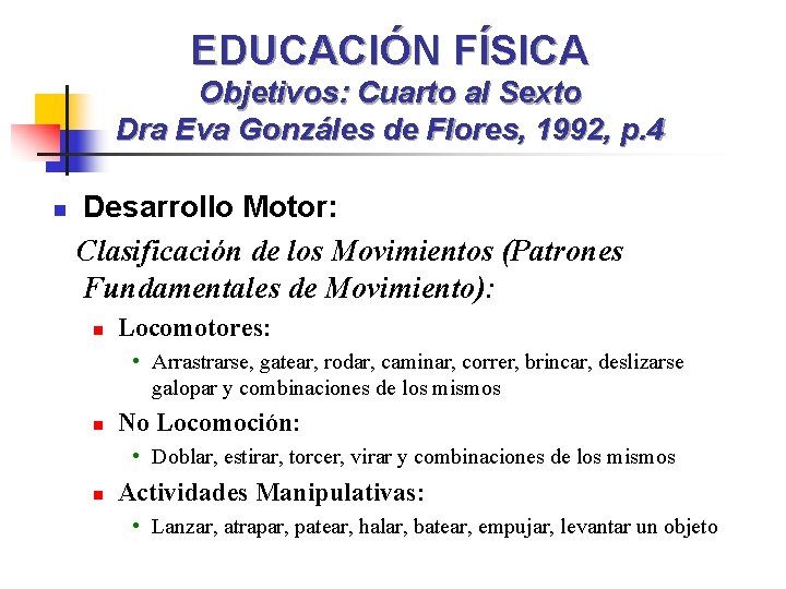 EDUCACIÓN FÍSICA Objetivos: Cuarto al Sexto Dra Eva Gonzáles de Flores, 1992, p. 4