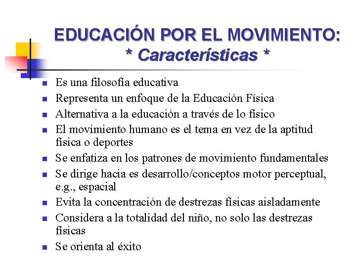 EDUCACIÓN POR EL MOVIMIENTO: * Características * n n n n n Es una