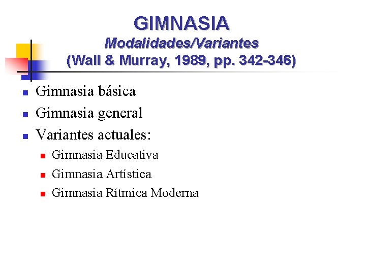 GIMNASIA Modalidades/Variantes (Wall & Murray, 1989, pp. 342 -346) n n n Gimnasia básica