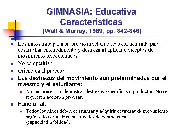 GIMNASIA: Educativa Características (Wall & Murray, 1989, pp. 342 -346) n n Los niños