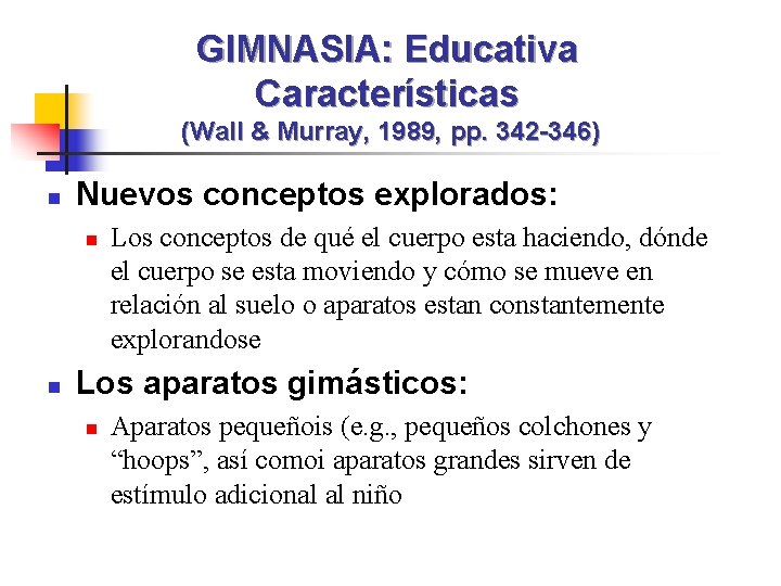 GIMNASIA: Educativa Características (Wall & Murray, 1989, pp. 342 -346) n Nuevos conceptos explorados: