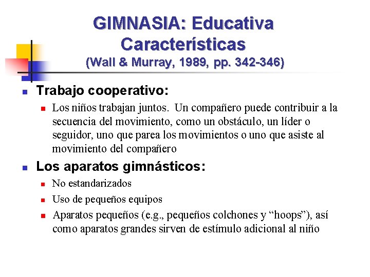 GIMNASIA: Educativa Características (Wall & Murray, 1989, pp. 342 -346) n Trabajo cooperativo: n