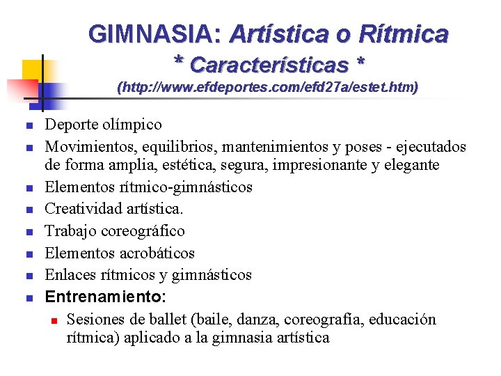 GIMNASIA: Artística o Rítmica * Características * (http: //www. efdeportes. com/efd 27 a/estet. htm)