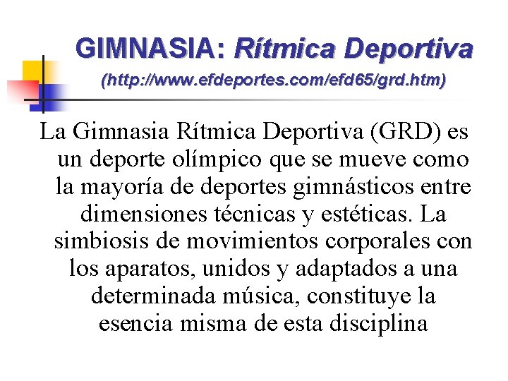 GIMNASIA: Rítmica Deportiva (http: //www. efdeportes. com/efd 65/grd. htm) La Gimnasia Rítmica Deportiva (GRD)
