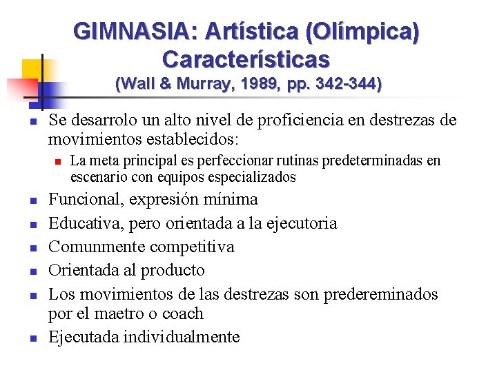 GIMNASIA: Artística (Olímpica) Características (Wall & Murray, 1989, pp. 342 -344) n Se desarrolo
