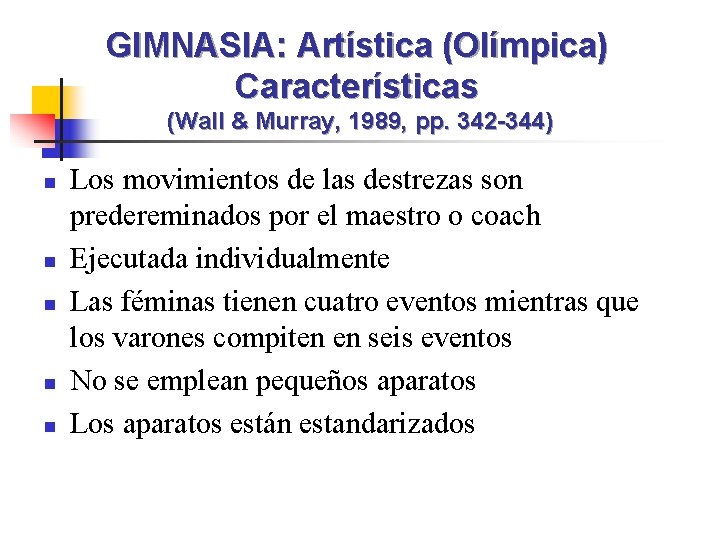 GIMNASIA: Artística (Olímpica) Características (Wall & Murray, 1989, pp. 342 -344) n n n