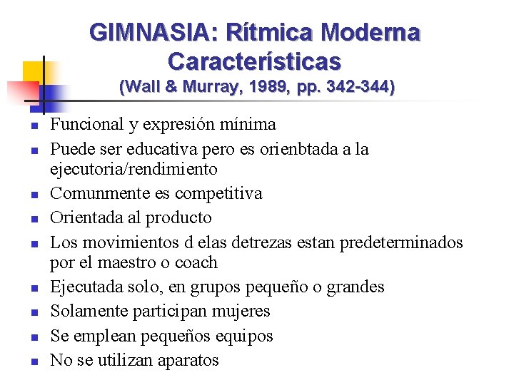 GIMNASIA: Rítmica Moderna Características (Wall & Murray, 1989, pp. 342 -344) n n n