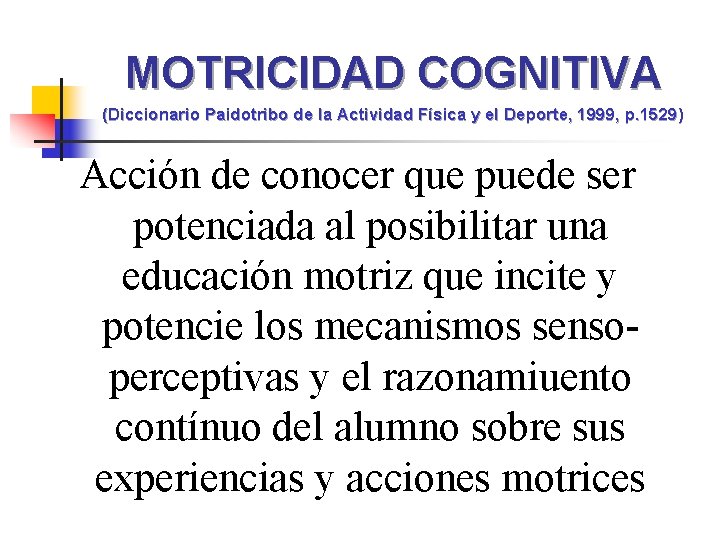 MOTRICIDAD COGNITIVA (Diccionario Paidotribo de la Actividad Física y el Deporte, 1999, p. 1529)