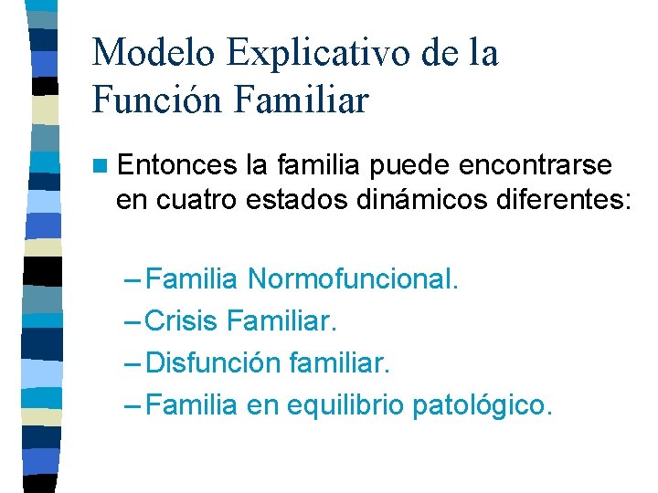 Modelo Explicativo de la Función Familiar n Entonces la familia puede encontrarse en cuatro