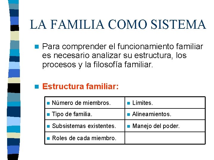 LA FAMILIA COMO SISTEMA n Para comprender el funcionamiento familiar es necesario analizar su