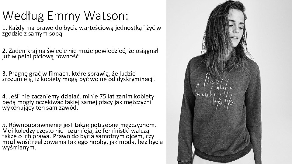 Według Emmy Watson: 1. Każdy ma prawo do bycia wartościową jednostką i żyć w