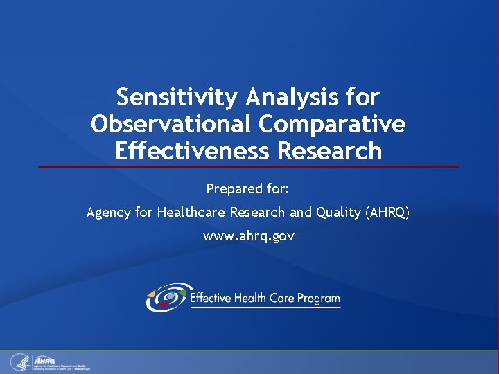 Sensitivity Analysis for Observational Comparative Effectiveness Research Prepared for: Agency for Healthcare Research and