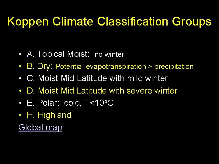 Koppen Climate Classification Groups • A. Topical Moist: no winter • B. Dry: Potential