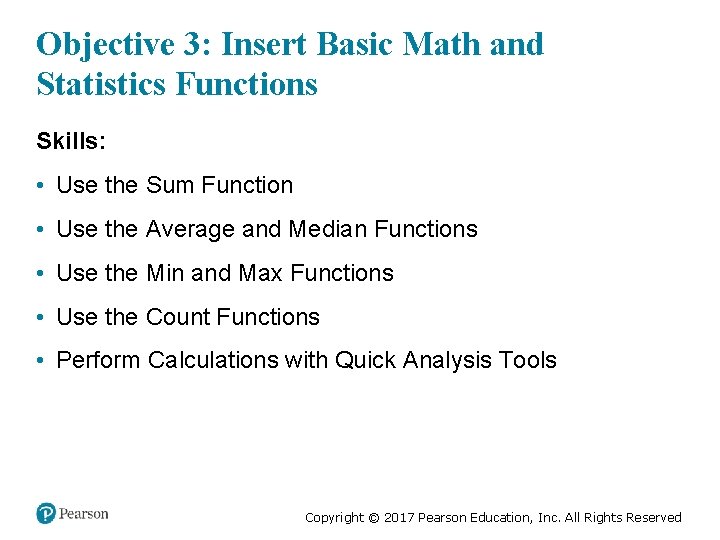 Objective 3: Insert Basic Math and Statistics Functions Skills: • Use the Sum Function