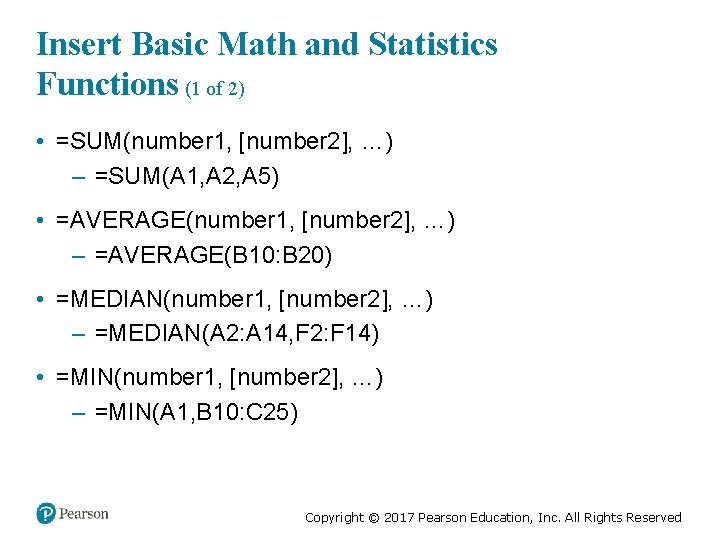 Insert Basic Math and Statistics Functions (1 of 2) • =SUM(number 1, [number 2],