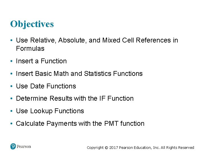 Objectives • Use Relative, Absolute, and Mixed Cell References in Formulas • Insert a
