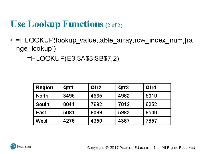 Use Lookup Functions (2 of 2) • =HLOOKUP(lookup_value, table_array, row_index_num, [ra nge_lookup]) – =HLOOKUP(E