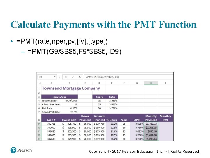 Calculate Payments with the PMT Function • =PMT(rate, nper, pv, [fv], [type]) – =PMT(G