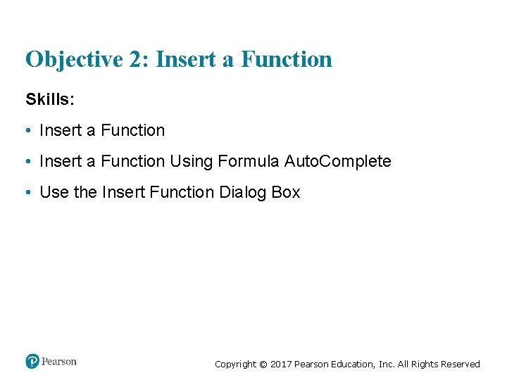 Objective 2: Insert a Function Skills: • Insert a Function Using Formula Auto. Complete
