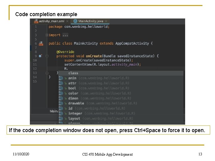 Code completion example If the code completion window does not open, press Ctrl+Space to