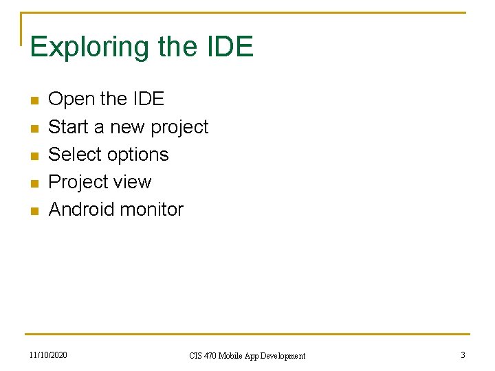 Exploring the IDE n n n Open the IDE Start a new project Select