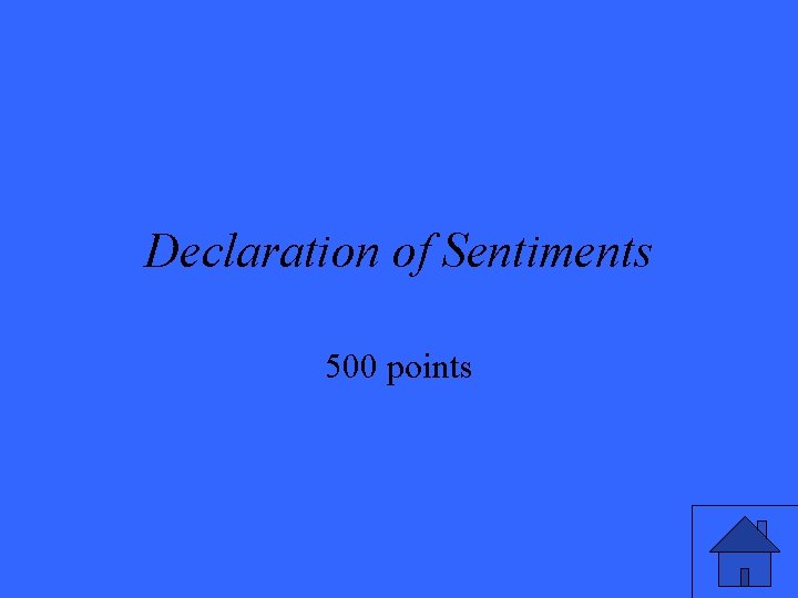 Declaration of Sentiments 500 points Declaration of Sentiments 500 points