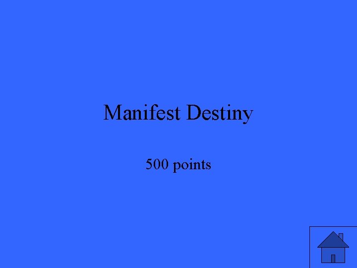 Manifest Destiny 500 points Manifest Destiny 500 points