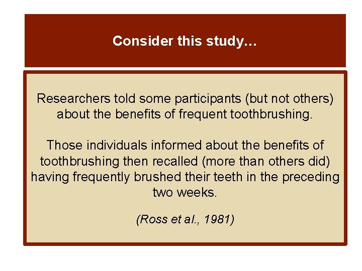 Consider this study… Researchers told some participants (but not others) about the benefits of