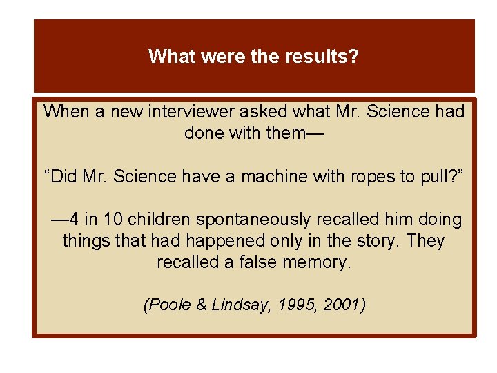 What were the results? When a new interviewer asked what Mr. Science had done