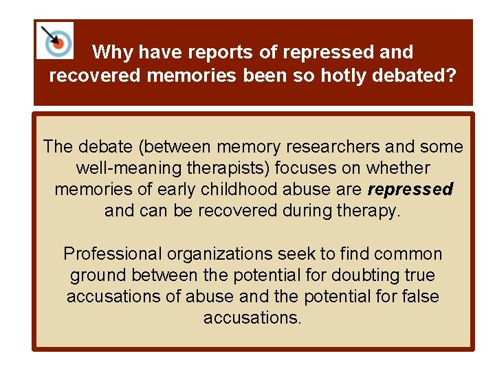 Why have reports of repressed and recovered memories been so hotly debated? The debate