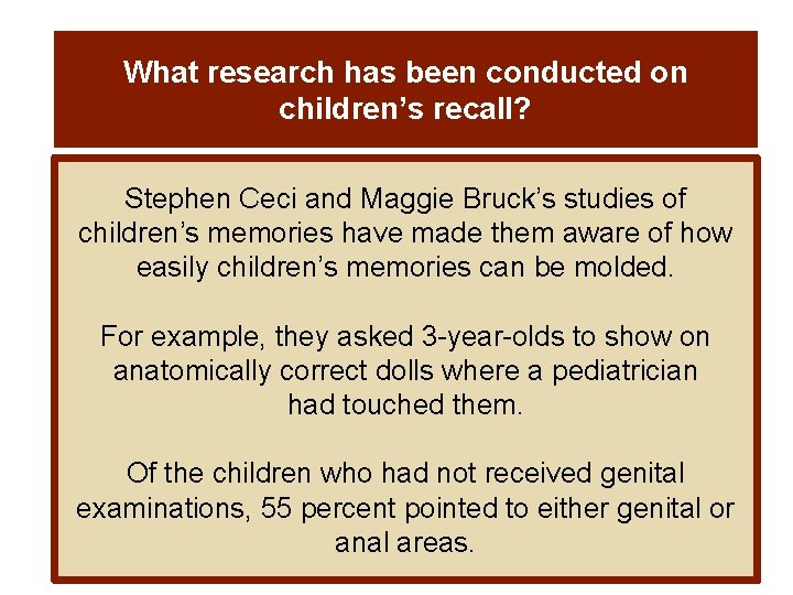 What research has been conducted on children’s recall? Stephen Ceci and Maggie Bruck’s studies