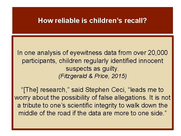 How reliable is children’s recall? In one analysis of eyewitness data from over 20,