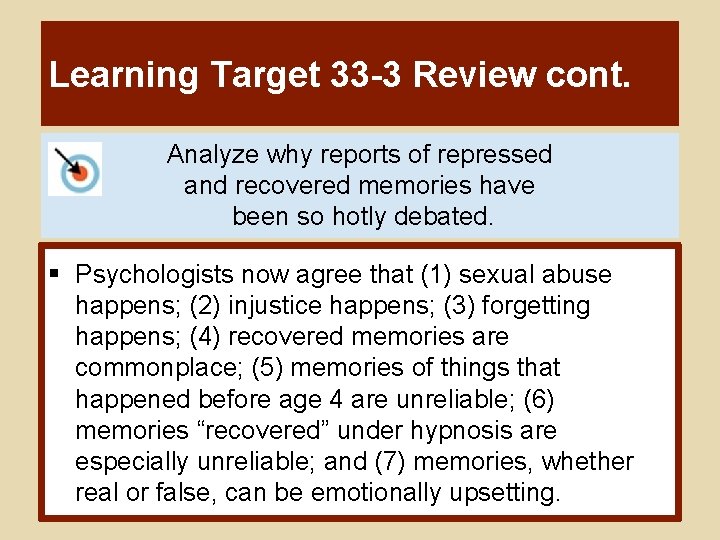 Learning Target 33 -3 Review cont. Analyze why reports of repressed and recovered memories