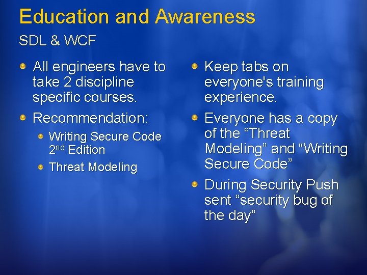 Education and Awareness SDL & WCF All engineers have to take 2 discipline specific