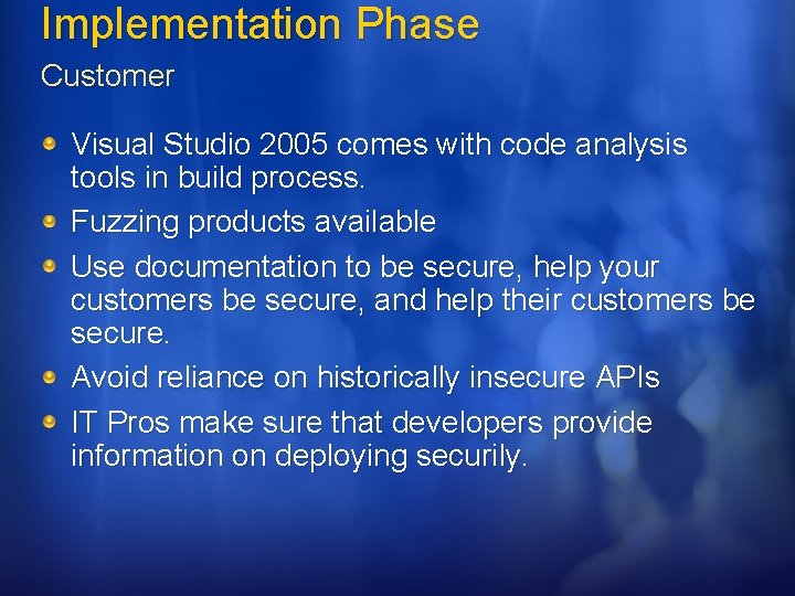 Implementation Phase Customer Visual Studio 2005 comes with code analysis tools in build process.