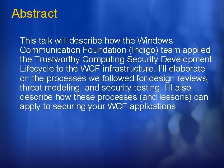 Abstract This talk will describe how the Windows Communication Foundation (Indigo) team applied the