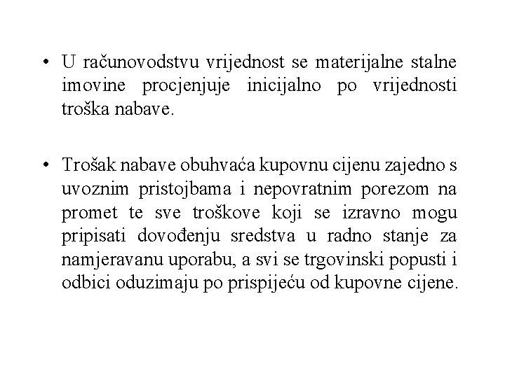  • U računovodstvu vrijednost se materijalne stalne imovine procjenjuje inicijalno po vrijednosti troška