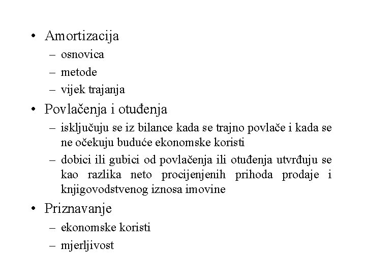  • Amortizacija – osnovica – metode – vijek trajanja • Povlačenja i otuđenja