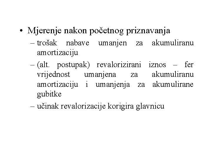  • Mjerenje nakon početnog priznavanja – trošak nabave umanjen za akumuliranu amortizaciju –