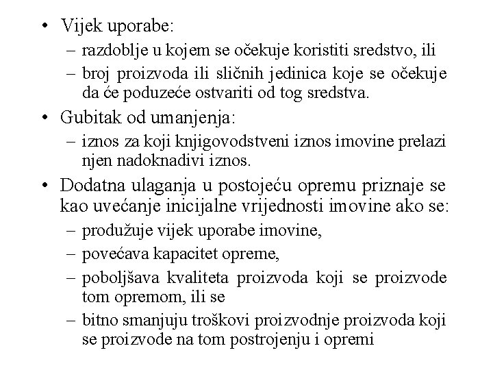  • Vijek uporabe: – razdoblje u kojem se očekuje koristiti sredstvo, ili –