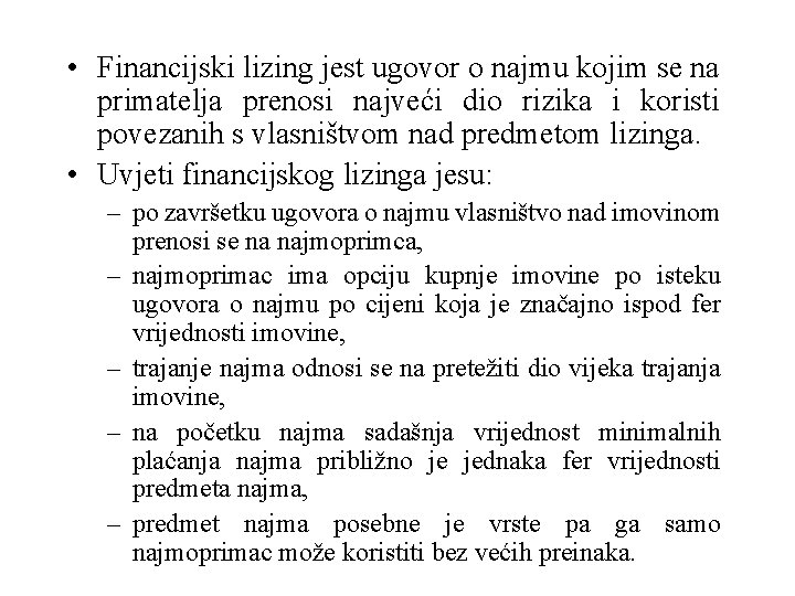  • Financijski lizing jest ugovor o najmu kojim se na primatelja prenosi najveći