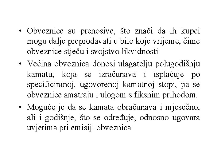  • Obveznice su prenosive, što znači da ih kupci mogu dalje preprodavati u