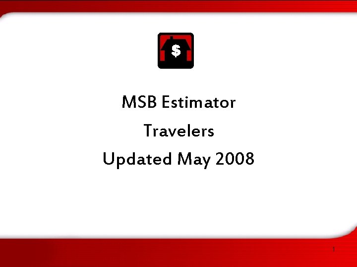 MSB Estimator Travelers Updated May 2008 1 