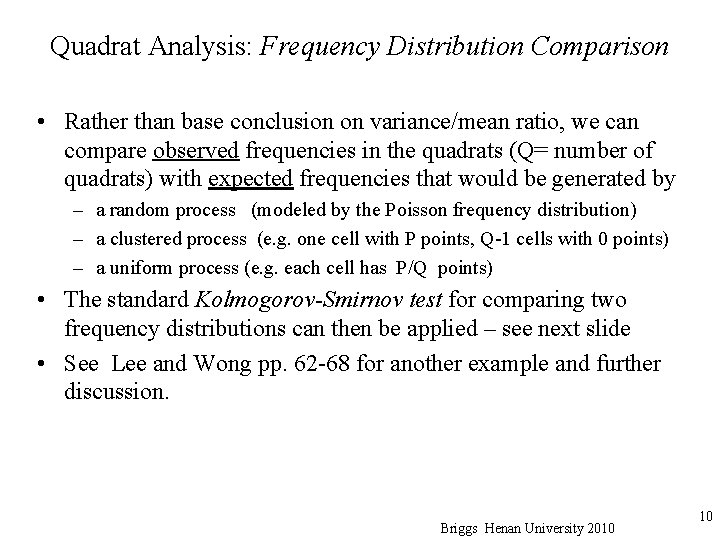 Quadrat Analysis: Frequency Distribution Comparison • Rather than base conclusion on variance/mean ratio, we