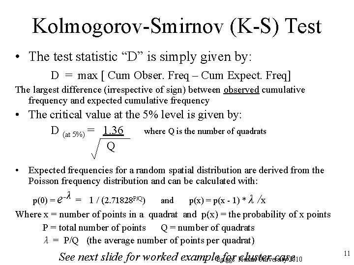 Kolmogorov-Smirnov (K-S) Test • The test statistic “D” is simply given by: D =