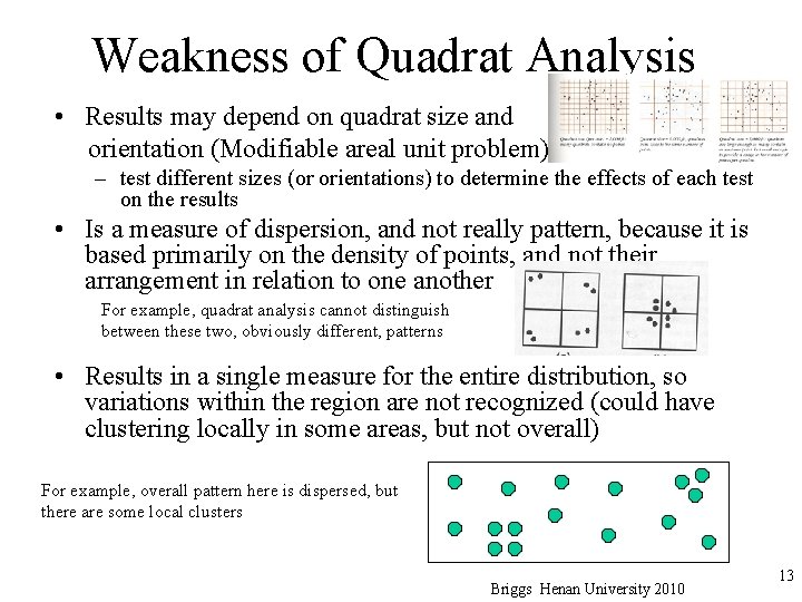 Weakness of Quadrat Analysis • Results may depend on quadrat size and orientation (Modifiable